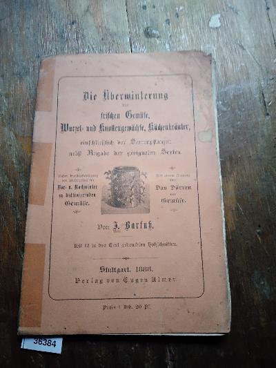 Die+%C3%9Cberwinterung+der+frischen+Gem%C3%BCse%2C+Wurzel-+und+Knollengew%C3%A4chse+%2C+K%C3%BCchenkr%C3%A4uter+%2C+einschlie%C3%9Flich+der+Samenpflanzen+%2C+nebst+Angabe+der+geeigneten+Sorten