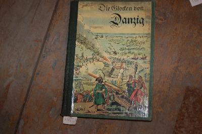 Die+Glocken+von+Danzig++Eine+Geschichte+aus+Danzigs+grosser+Zeit