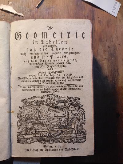 Die+Geometrie+in+Tabellen+als+verfasset%2C+da%C3%9F+die+Theorie+nach+mathematischer+Lehrart+vorgetragen+und+die+Praxis+...+in+deutlichen+Exempeln+gezeigt+wird+nebst...