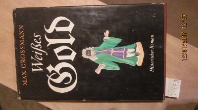 Weisses+Gold++%28historischer+Roman+%C3%BCber+die+Erfindung+des+Meissener+Porzellan%29