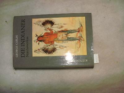 Die+Indianer+Nordamerikas++und+die+w%C3%A4hrend+eines+achtj%C3%A4hrigen+Aufenthalts+unter+den+wildesten+St%C3%A4mmen+erlebten+Abenteuer+und+Schicksale