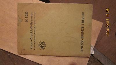 K+120+Knorr+Druckluft+bremsen+f%C3%BCr+Kraftomnibusse%2C+Lastkraftwagen+u.+Lastz%C3%BCge