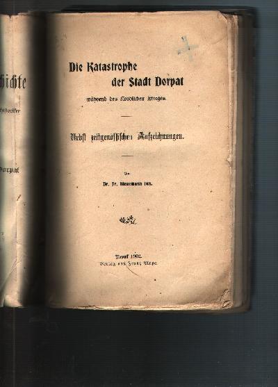 Die+Katastrophe+der+Stadt+Dorpat+w%C3%A4hrend+des+Nordischen+Krieges+Nebst+zeitgen%C3%B6ssischen+Aufzeichnungen