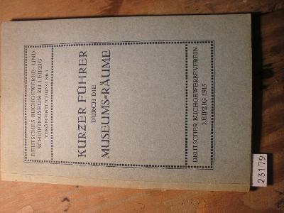 Deutsches+Buchgewerbe+und+Schriftmuseum+zu+Leipzig++Ver%C3%B6ffentlichung+Nr.+1+Kurzer+F%C3%BChrer+durch+die+Museums+R%C3%A4ume