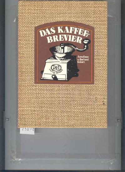 Das+Kaffee+Brevier++aufgebl%C3%A4ttert+und+mit+vielerlei+Rezepten+f%C3%BCr+und+mit+Kaffee+bereichert