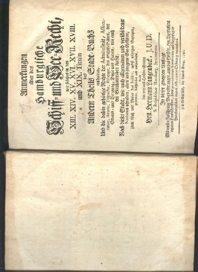 Anmerkungen+%C3%BCber+das+Hamburgische+Schiff+-+und+See+-+Recht++wie+solches+in+den+XIII.+XIV.+XVI.+XVII.+XVIII.+und+XIC.+Tituln+des+andern+Theils+des+Stadt+-+Buchs+enthalten+und+die+dahin+geh%C3%B6rigen+Rechte+der+Admiralit%C3%A4t%2C+Assecurance%2C+Avarie%2C+Dispache%2C+Pilotage%2C+des+Schiff+-+Baues%2C+der+Strand-+und+Bergung%2C+D%C3%BCpe+und+Haven%2C+wie+auch+der+Gr%C3%B6nlandischen+Fahrt%2C+++Nach+dieser+Stadt%2C+wie+auch+allgemeinen+und+verschiedener+Nationen+uhralten%2C+alten+und+j%C3%BCngeren+See-Rechten++Zum+Nutz+und+Besten+des+Publici%2C+nebst+n%C3%B6thigen+Beylagen%2C+gesammelt%2C+beschrieben+und+ausgearbeitet