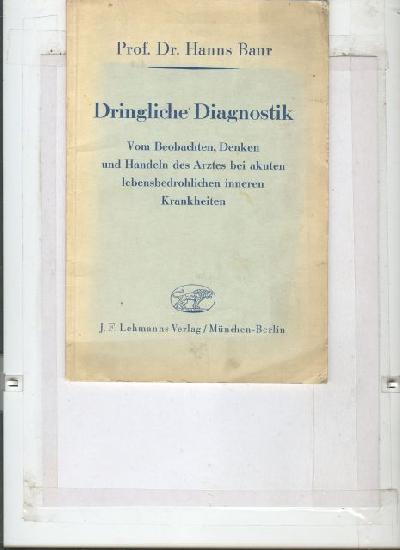 Dringliche+Diagnostik++Vom+Beobachten%2C+Denken+und+Handeln+des+Arztes+bei+akuten+lebensbedrohlichen+inneren+Krankheiten