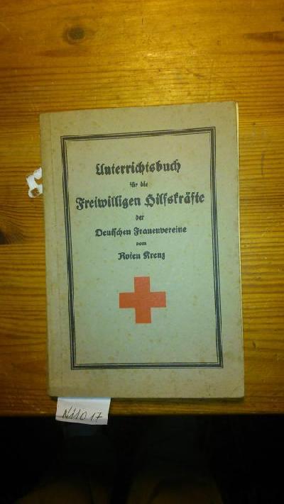 Unterrichtsbuch+f%C3%BCr+die+freiwilligen+Hilfskr%C3%A4fte+der+Deutschen+Frauenvereine+vom+Roten+Kreutz