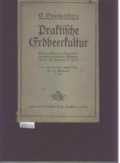 Praktische+Erdbeerkultur++Anleitung+zur+Anlage+und+Pflege+von+Erdbeerpflanzungen+sowie+Ernte%2C+Verpackung%2C+Versand+und+Verwertung+der+Fr%C3%BCchte