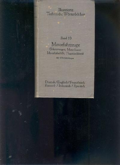Illustrierte+Technische+W%C3%B6rterb%C3%BCcher++Band+10++Motorfahrzeuge+%28Motorwagen%2C+Motorboote%2C+Motorluftschiffe%2C+Flugmaschinen%29