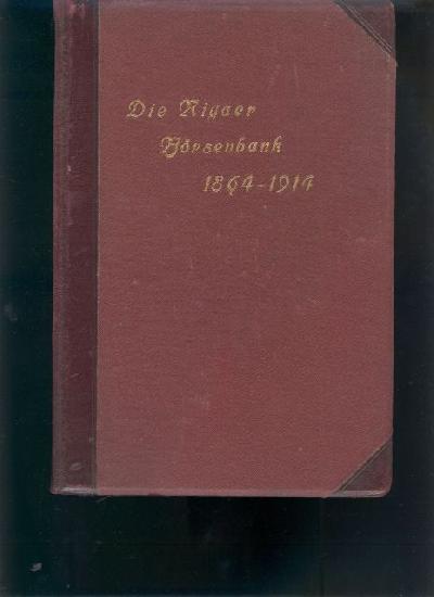 Die+Rigaer+B%C3%B6rsenbank+1864+-+1914++Ein+Bild+ihres+Werdens+und+ihrer+Wirksamkeit+im+Laufe+eines+halben+Jahrhunderts