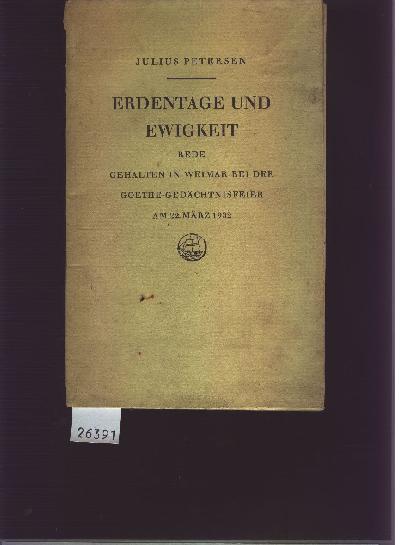 Erdentage+und+Ewigkeit++Rede+gehalten+in+Weimar+bei+der+Goethe+-+Ged%C3%A4chtnisfeier+des+Reiches+am+22.M%C3%A4rz+1932