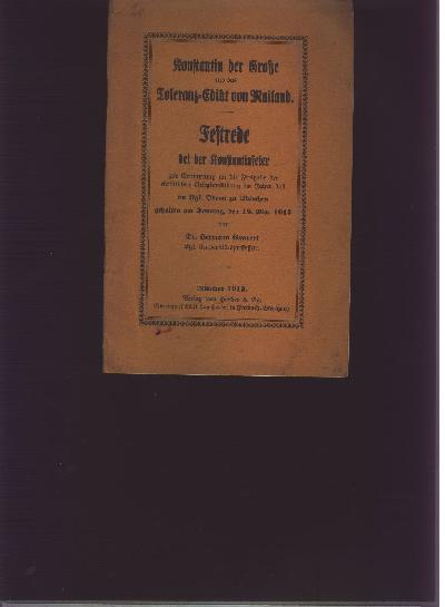 Konstantin+der+Grosse+und+das+Toleranz+Edikt+von+Mailand+festrede+bei+der+Konstantinfeier+zur+Erinnerung+an+die+Freigabe+der+christlichen+Religions%C3%BCbung+im+Jahre+313+im+Kgl.+Odeon+zu+M%C3%BCnchen%2C+gehalten+am+Sonntag%2C+den+18.+Mai%2C+1913