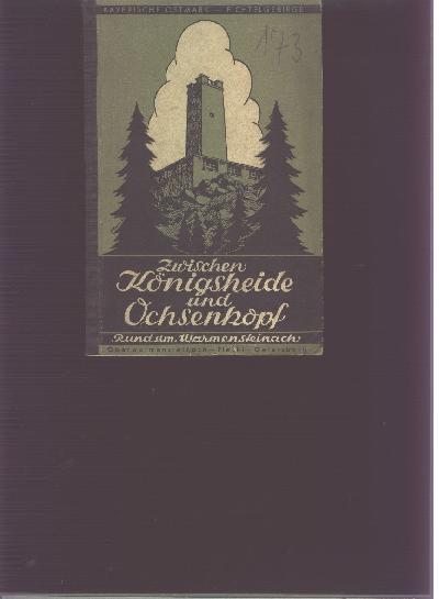 Zwischen+K%C3%B6nigsheide+und+Ochsenkopf++Kleiner+Wegf%C3%BChrer+mit+Karten+durch+das+Bergwaldgebiet+%22Zwischen+K%C3%B6nigsheide+und+Ochsenkopf+%22+rund+um+Warmensteinach%2C+Oderwarmensteinach%2C+Fleckl%2C+Geiersberg.+75+der+sch%C3%B6nsten+Spazierg%C3%A4nge%2C+Berg-+und+Waldwanderungen+sowie+drei+Ausflugsfahrten.+