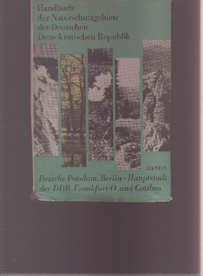 Handbuch+der+Naturschutzgebiete+der+Deutschen+Demokratischen+Republik++Band+2+Naturschutzgebiete+der+Bezirke+Potsdam%2C+Berlin%2C+Frankfurt+%28Oder%29+und+Cottbus