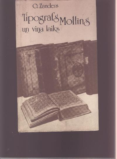 Tipografs+Mollins+un+vina+laiks++Pirmas+Riga+iespiestas+gramatas+1588+-+1625++%28Der+Drucker+Mollin+und+seine+Zeit++Die+ersten+in+Riga+gedruckten+B%C3%BCcher+1588+-+1625%29++