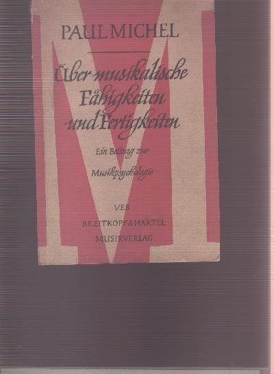 %C3%9Cber+musikalische+F%C3%A4higkeiten+und+Fertigkeiten++Ein+Beitrag+zur+Musikpsychologie