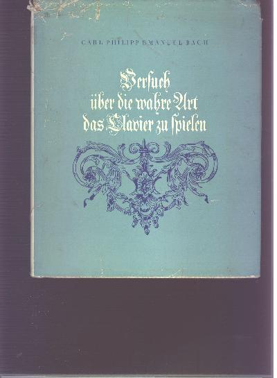 Versuch+%C3%BCber+die+wahre+Art+das+Klavier+zu+spielen+mit+Exempeln+und+achtzehn+Probe+-+St%C3%BCcken+in+sechs+Sonaten