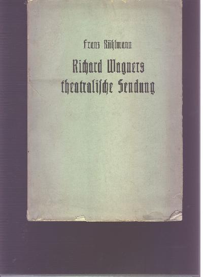 Richard+Wagners+theatralische+Sendung++Ein+Beitrag+zur+Geschichte+und+Systematik+der+Opernregie