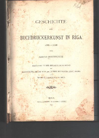 Geschichte+der+Buchdruckerkunst+in+Riga+1588+-+1888++Festschrift+der+Buchdrucker+Rigas+zur+Erinnerung+an+die+vor+300+Jahren+erfolgte+Einf%C3%BChrung+der+Buchdruckerkunst+in+Riga