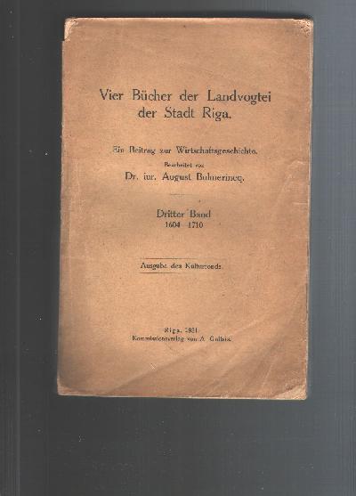 Vier+B%C3%BCcher+der+Landvogtei+der+Stadt+Riga++Ein+Beitrag+zur+Wirtschaftsgeschichte+Dritter+Band++1604+-+1710