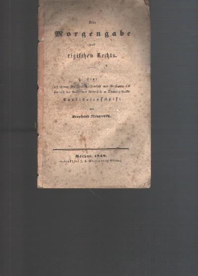 Die+Morgengabe+des+rigischen+Rechts++eine+auf+Antrag+der+Juristen-Facult%C3%A4t+und+Verf%C3%BCgung+des+Conseils+der+Kaiserlichen+Universit%C3%A4t+zu+Dorpat+gedruckte+Candidatenschrift