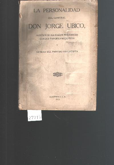 La+Personalidad+del+General+Don+Jorge+Ubico++Alg69unos+de+sus+Rasgos+Biograficos+con+dos+Pasajes+Anecdoticos