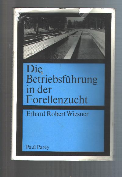 Die+Betriebsf%C3%BChrung+in+der+Forellenzucht++Ein+Lehrbuch+f%C3%BCr+die+Leitung+und+Gestaltung+von+Forellenzuchtbetrieben+nach+betriebswirtschaftlichen+und+kaufm%C3%A4nnischen+Gesichtspunkten