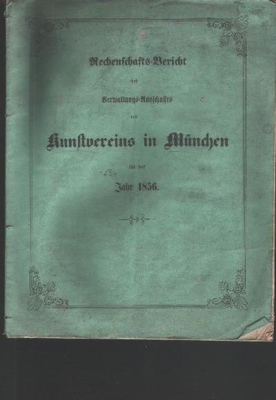 Rechenschaftsbericht+des+Verwaltungs+-+Ausschusses+des+Kunstvereins+in+M%C3%BCnchen+f%C3%BCr+das+Jahr+1856