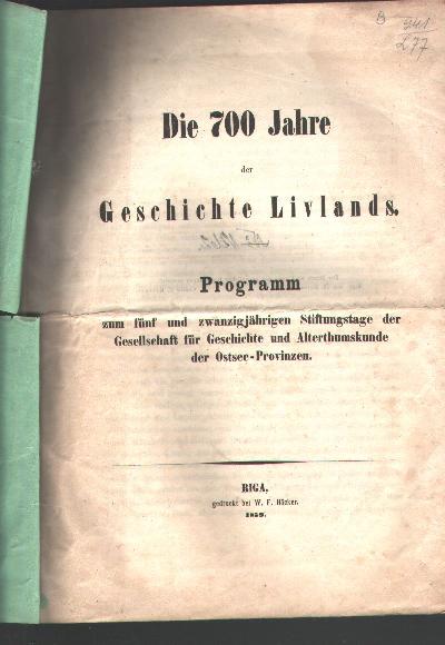 +Die+700+Jahre+der+Geschichte+Livlands.+Programm+zum+fu%CC%88nf+und+zwanzigja%CC%88rigen+Stiftungstage+der+Gesellschaft+fu%CC%88r+Geschichte+und+Altertumskunde+der+Ostsee-Provinzen.+