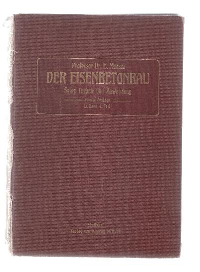 Der+Eisenbetonbau+seine+Theorie+und+Anwendung++II.+Band%2C+1.+H%C3%A4lfte+