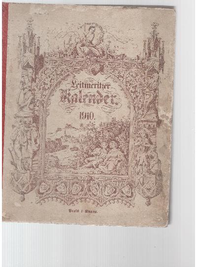 Leitmeritzer+Allgemeiner+Schreib-%2C+Haus-%2C+und+Wirtschafts-Kalender+auf+das+Gemeinjahr+1910+f%C3%BCr+jeden+Staatsangeh%C3%B6rigen+des+Beamten-%2C+B%C3%BCrger-%2C+und+Bauernstandes+insbesondere+f%C3%BCr+Gemeindeorgane+und+gesch%C3%A4ftsm%C3%A4nner