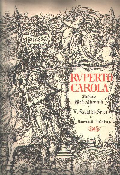 Ruperto+Carola++Illustrirte++Fest-Chronik+der+V.+S%C3%A4cular-Feier+der+Universit%C3%A4t+Heidelberg+1386-1886.