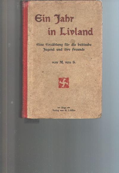 Ein+Jahr+in+Livland++Eine+Erz%C3%A4hlung+f%C3%BCr+die+baltische+Jugend+und+ihre+Freunde