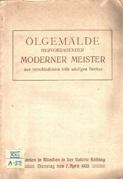 %C3%96lgem%C3%A4lde+hervorragender+Moderner+Meister+aus+verschiedenem%2C+teils+adeligem+Besitze++Auktion+in+der+Galerie+Helbig%2C+Wagm%C3%BCllerstrasse+15+++Dienstag+den+7+April+1908++Nachmittags+3+Uhr