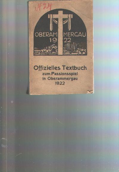 Das+Passionsspiel+in+Oberamergau++Ein+geistliches+Festspiel+in+drei+Abtreilungen+mit+24+lebenden+Bildern++Offizieller+Gesamt-Text+f%C3%BCr+das+Jahr+1922