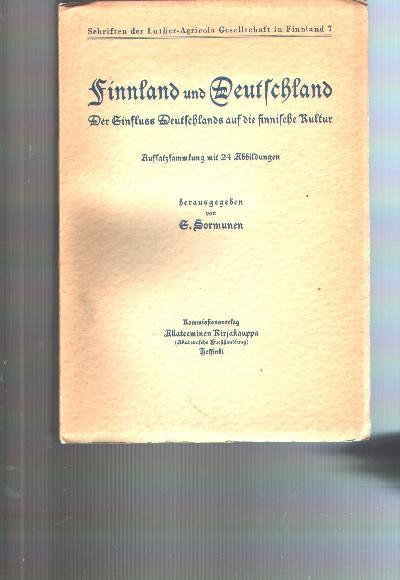 Finnland+und+Deutschland++Der+Einfluss+Deutschlands+auf+die+finnische+Kultur.+Herausgegeben+von+Eino+Sormunen.+Aufsatzsammlung+mit+24+Abbildungen