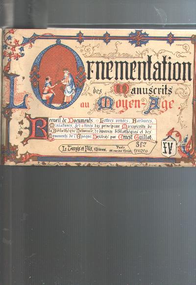 Ornementation+des+Manuscrits+au+Moyen+-+Age+++XIII%C3%A8me+Si%C3%A8cle.+Recueil+de+Documents%2C+Lettres+orn%C3%A9es%2C+Bordures%2C+Miniatures%2C+%26+a%2C+tir%C3%A9es+des+principaux+Manuscrits+de+la+Biblioth%C3%A8que+Nationale%2C+de+diverses+boblioth%C3%A8ques+et+des+Monuments+de+l+Epoque.+Dessin%C3%A9s+par+Ernest+Guillot