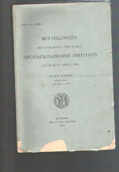 Mitteilungen+des+kaiserlichen+Deutschen+Arch%C3%A4ologischen+Instituts+%28sp%C3%A4ter+ohne+den+Zsatz+kaiserlichen%29+Athenische+Abteilung+Band+32%2C+1.+Heft