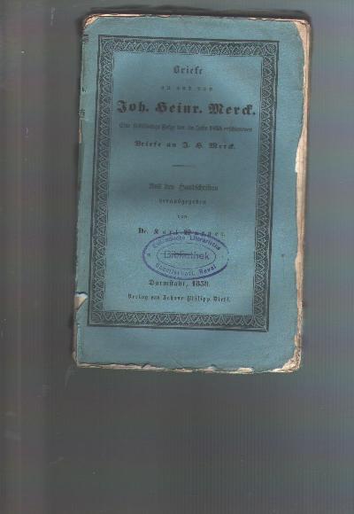 Briefe+an+und+von+Johann+Heinrich+Merck+++Eine+selbst%C3%A4ndige+Folge+der+im+Jahr+1835+erschienenen+Briefe+an+J.H.+Merck.+Aus+den+Handschriften+herausgegeben