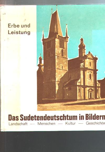 Das+Sudetendeutschtum+in+Bildern++Landschaft+-+Menschen+-+Kultur+-+Geschichte%3B+Erbe+und+Leistung%3B+B%C3%B6hmen+-+M%C3%A4hren