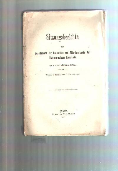 Sitzungsberichte+der+Gesellschaft+f%C3%BCr+Geschichte+und+Alterthumskunde+der+Ostseeprovinzen+Russlands+aus+dem+Jahre+1913