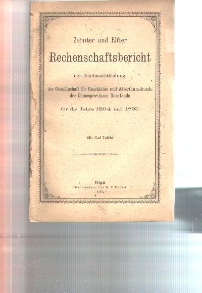 Zehnter+und+Elfter+Rechenschaftsbericht+der+Abtheilung+der+Gesellschaft+f%C3%BCr+Geschichte+und+Alterthumskunde+f%C3%BCr+den+Rigaschen+Dombau+f%C3%BCr+das+Jahr+1894+und+1895