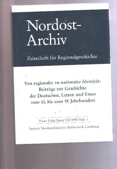 Von+regionaler+zu+nationaler+Identit%C3%A4t++Beitr%C3%A4ge+zur+Geschichte+der+Deutschen%2C+Letten+und+Esten+vom+13.+bis+zum+19.+Jahrhundert.+Nordost-Archiv+%3A+Zeitschrift+f%C3%BCr+Regionalgeschichte.+Neue+Folge+Band+VII%2F1998+Heft+1