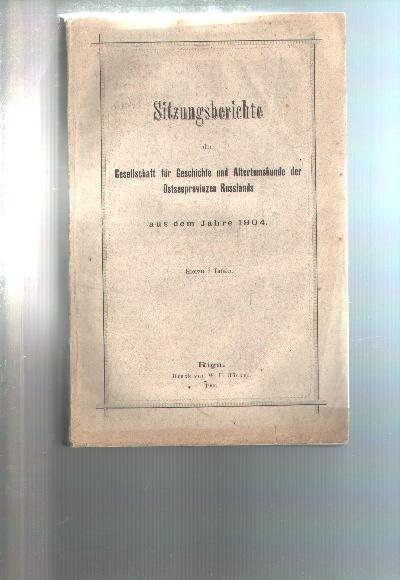 Sitzungsberichte+der+Gesellschaft+f%C3%BCr+Geschichte+und+Alterthumskunde+der+Ostseeprovinzen+Russlands+aus+dem+Jahre+1904