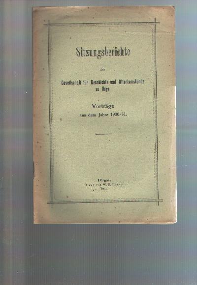 Sitzungsberichte+der+Gesellschaft+f%C3%BCr+Geschichte+und+Altertumskunde+zu+Riga++Vortr%C3%A4ge+aus+dem+Jahre+1930%2F31