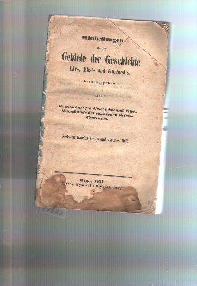 Mittheilungen+aus+dem+Gebiete+der+Geschichte+Liv-%2C++Esth-+und+Kurland+s++Sechsten+Bandes+erstes+und+zweites+Heft