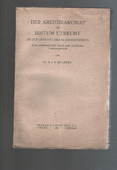 Das+Archidiakonat+im+Bistum.+Utrecht+bis+zum+Ausgang+des+14.+Jahrhunderts.+Eine+rechtshistorische+Studie+zum+kirchlichen+Verfassungsrecht