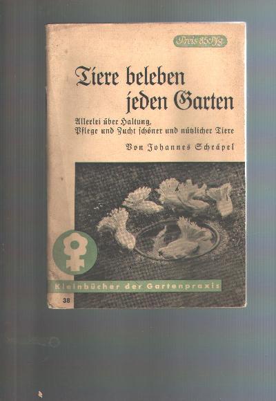 Tiere+beleben+jeden+Garten++Allerlei+%C3%BCber+Haltung%2C+Pflege+und+Zucht+sch%C3%B6ner+und+n%C3%BCtzlicher+Tiere