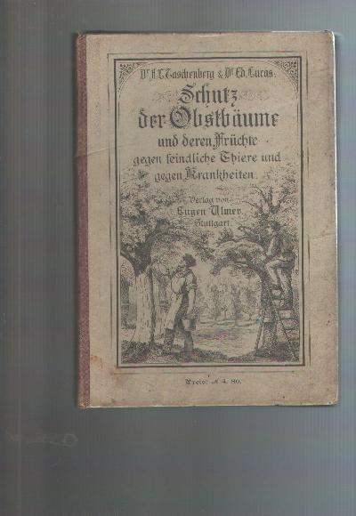 Schutz+der+Obstb%C3%A4ume+und+deren+Fr%C3%BCchte+gegen+feindliche+Thiere+++%28angebunden%3A%29+Schutz+der+Obstb%C3%A4ume+gegen+Krankheiten++Ein+praktischer+Ratgeber+zur+Erkennung%2C+Abhaltung+und+Bek%C3%A4mpfung+der+die+Gesundheit+unserer+Obstb%C3%A4ume+beeintr%C3%A4chtigenden+Zust%C3%A4nde+und+Krankheiten.